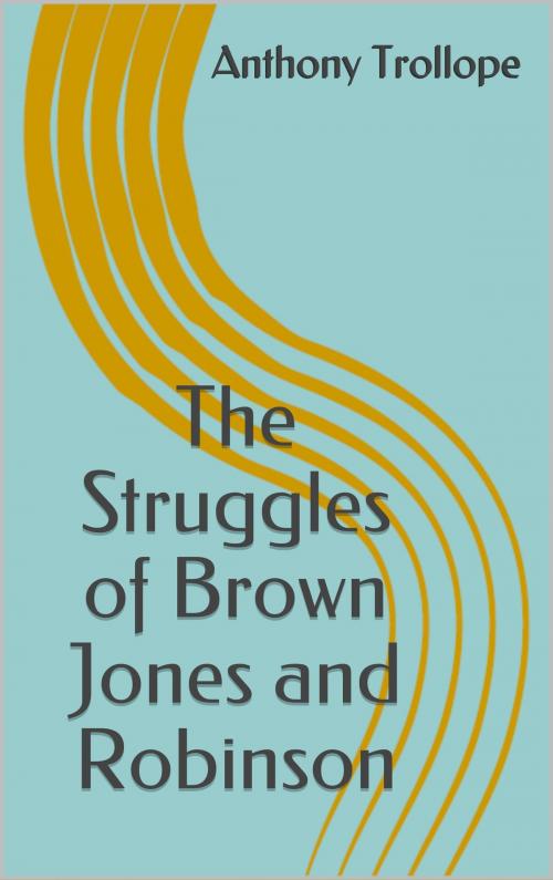 Cover of the book The Struggles of Brown Jones and Robinson by Anthony Trollope, Sabine