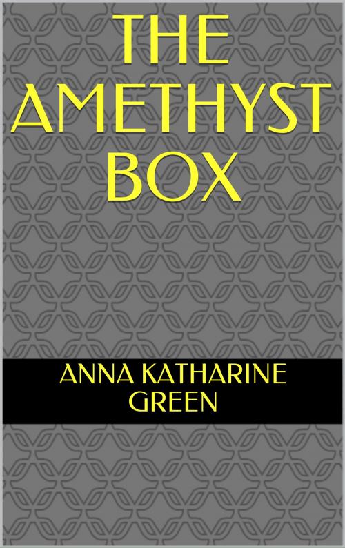 Cover of the book The Amethyst Box by Anna Katharine Green, Sabine