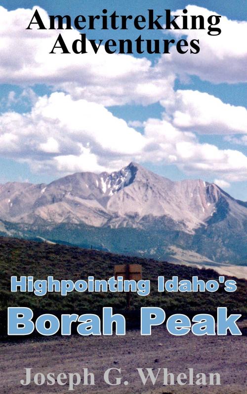 Cover of the book Ameritrekking Adventures: Highpointing Idaho's Borah Peak by Joseph Whelan, Triplanetary Press