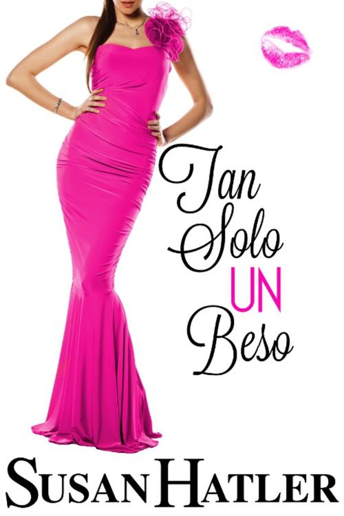 Cover of the book Tan Solo un Beso by Susan Hatler, Hatco Publishing
