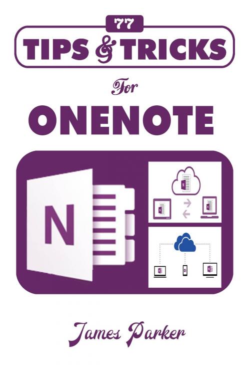 Cover of the book 77 Tips & Tricks for OneNote by James Parker, Alpa Rationalist