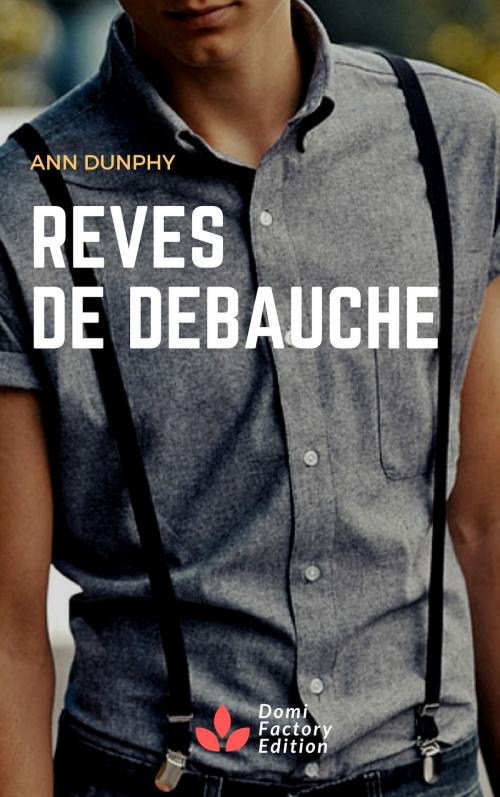 Cover of the book Rêves de débauche by Ann Dunphy, AD Edition