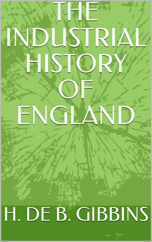 Cover of the book THE INDUSTRIAL HISTORY OF England by H. DE B. GIBBINS, Sabine