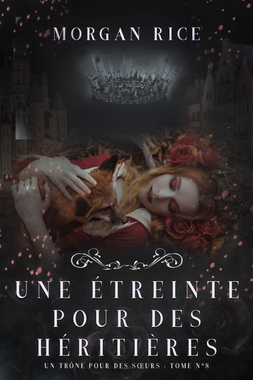Cover of the book Une Étreinte Pour Des Héritières (Un Trône pour des Sœurs : Tome Huit) by Morgan Rice, Morgan Rice