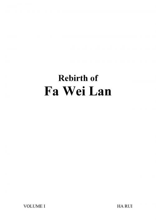 Cover of the book Rebirth of Fa Wei Lan Volume I by Ha Rui, Ha Rui