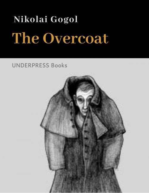 Cover of the book The Overcoat by Nikolai Gogol, UnderPress Books