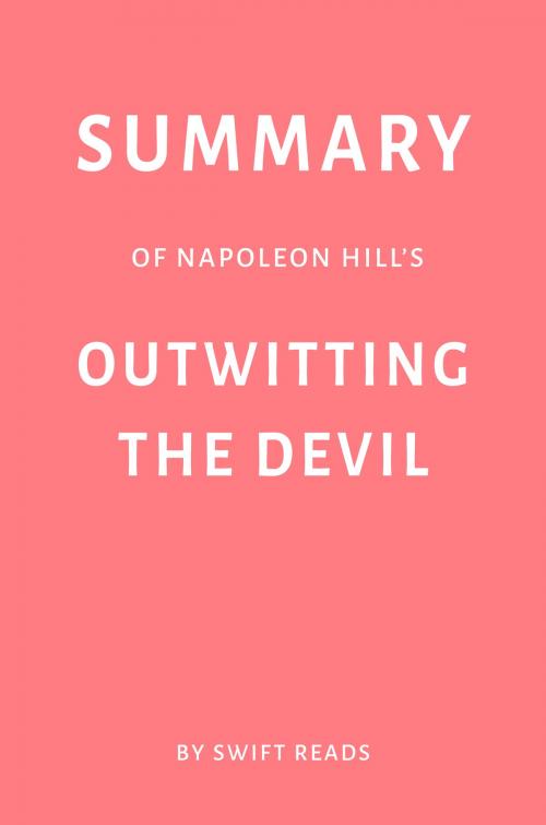 Cover of the book Summary of Napoleon Hill’s Outwitting the Devil by Swift Reads by Swift Reads, Swift Reads