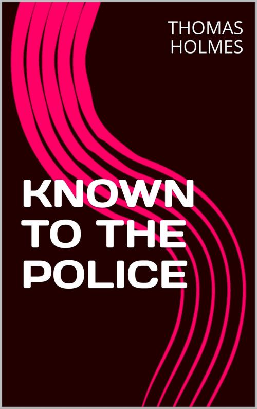 Cover of the book KNOWN TO THE Police by THOMAS HOLMES, Sabine
