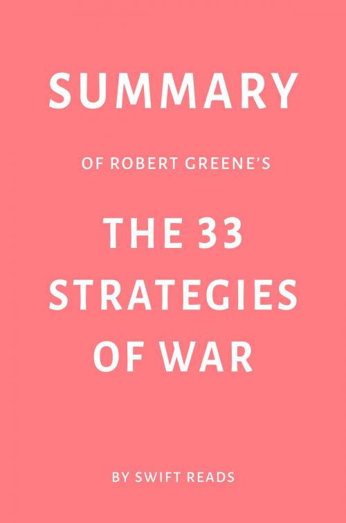 Cover of the book Summary of Robert Greene’s The 33 Strategies of War by Swift Reads by Swift Reads, Swift Reads