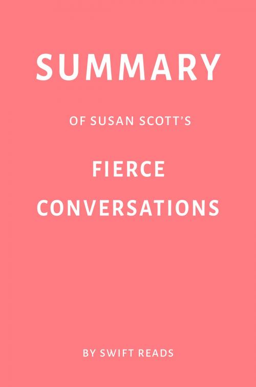 Cover of the book Summary of Susan Scott’s Fierce Conversations by Swift Reads by Swift Reads, Swift Reads