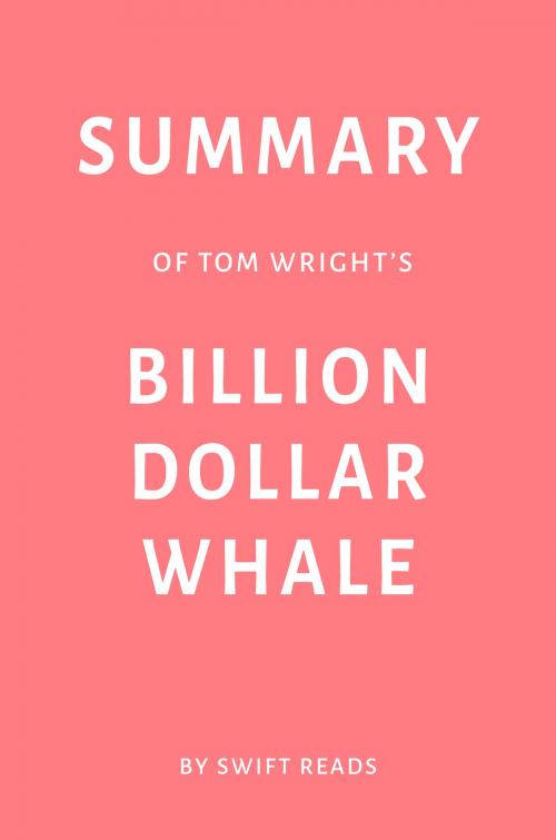 Cover of the book Summary of Tom Wright’s Billion Dollar Whale by Swift Reads by Swift Reads, Swift Reads