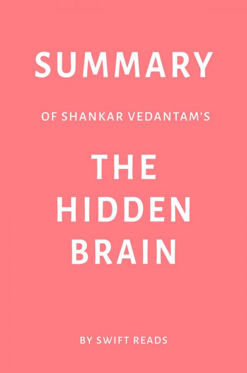 Cover of the book Summary of Shankar Vedantam’s The Hidden Brain by Swift Reads by Swift Reads, Swift Reads
