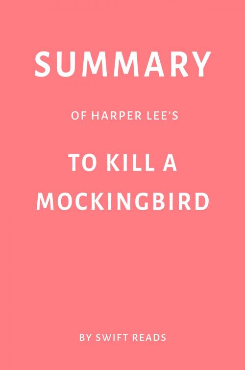 Cover of the book Summary of Harper Lee’s To Kill a Mockingbird by Swift Reads by Swift Reads, Swift Reads