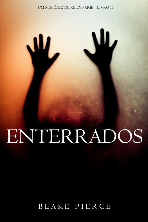 Cover of the book Enterrados (Um Mistério de Riley Paige—Livro 11) by Blake Pierce, Blake Pierce