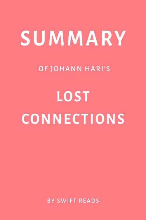 Cover of the book Summary of Johann Hari’s Lost Connections by Swift Reads by Swift Reads, Swift Reads