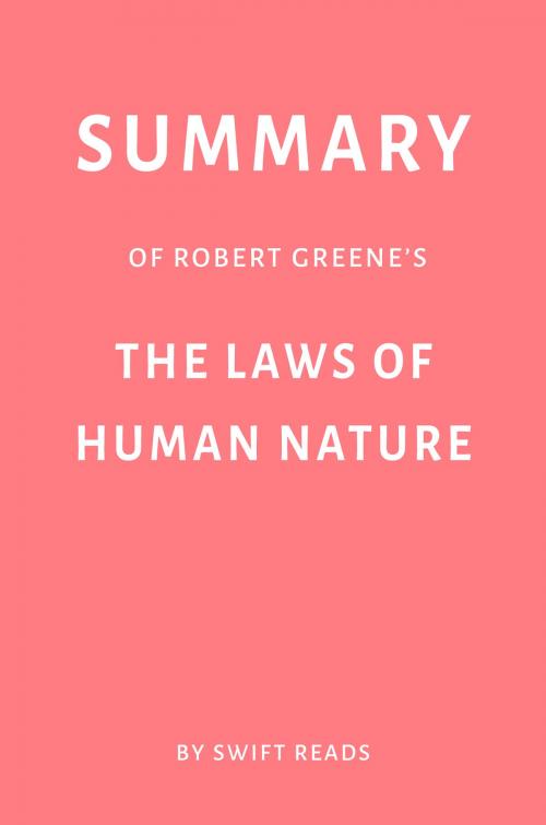 Cover of the book Summary of Robert Greene’s The Laws of Human Nature by Swift Reads by Swift Reads, Swift Reads