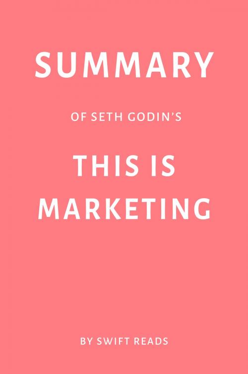 Cover of the book Summary of Seth Godin’s This is Marketing by Swift Reads by Swift Reads, Swift Reads