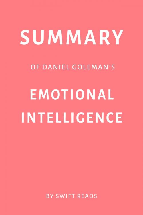 Cover of the book Summary of Daniel Goleman’s Emotional Intelligence by Swift Reads by Swift Reads, Swift Reads
