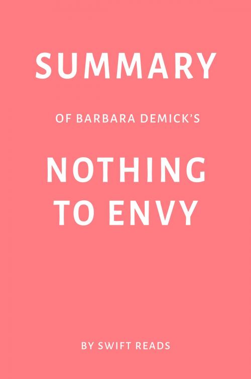 Cover of the book Summary of Barbara Demick’s Nothing to Envy by Swift Reads by Swift Reads, Swift Reads