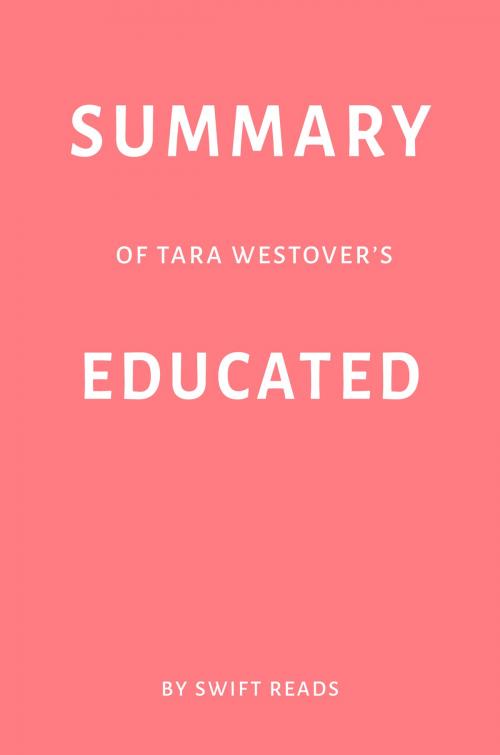 Cover of the book Summary of Tara Westover’s Educated by Swift Reads by Swift Reads, Swift Reads