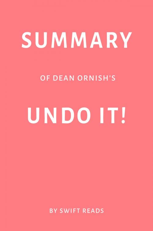 Cover of the book Summary of Dean Ornish’s Undo It! by Swift Reads by Swift Reads, Swift Reads