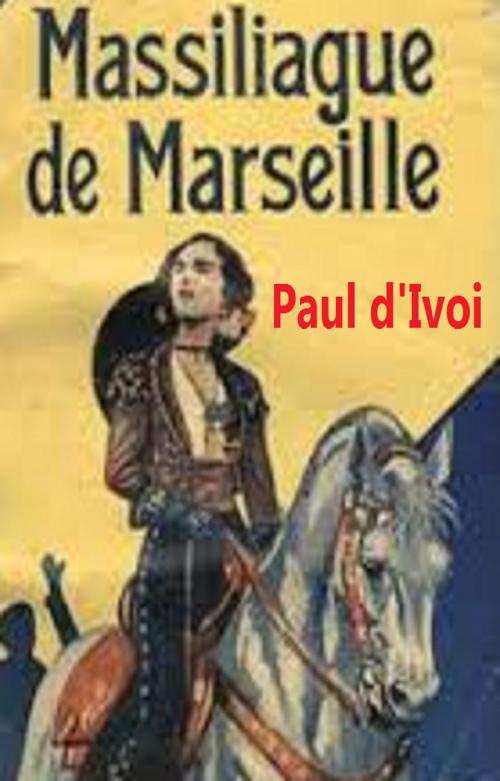Cover of the book Massiliague de Marseille by Paul d’Ivoi, GILBERT TEROL