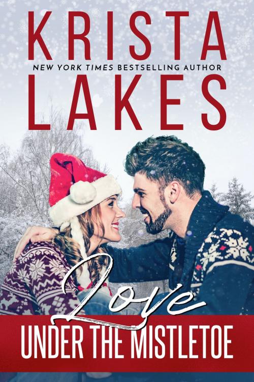 Cover of the book Love Under the Mistletoe by Krista Lakes, Zirconia Publishing, Inc.
