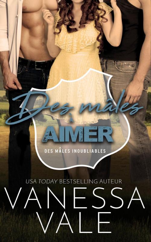 Cover of the book Des mâles à aimer by Vanessa Vale, Bridger Media