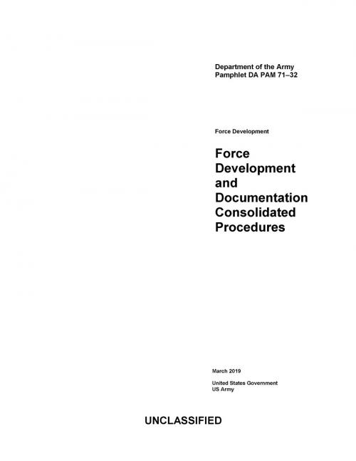 Cover of the book Department of the Army Pamphlet DA PAM 71-32 Force Development and Documentation Consolidated Procedures March 2019 by United States Government US Army, eBook Publishing Team