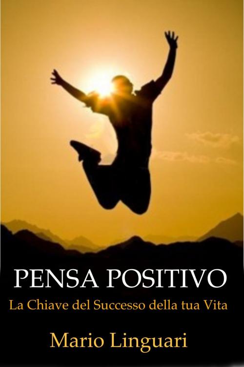 Cover of the book Pensa Positivo by Mario Linguari, Kukuvaia Publishing