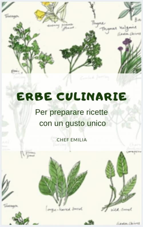 Cover of the book Erbe Culinarie by Chef Emilia, Kukuvaia Publishing