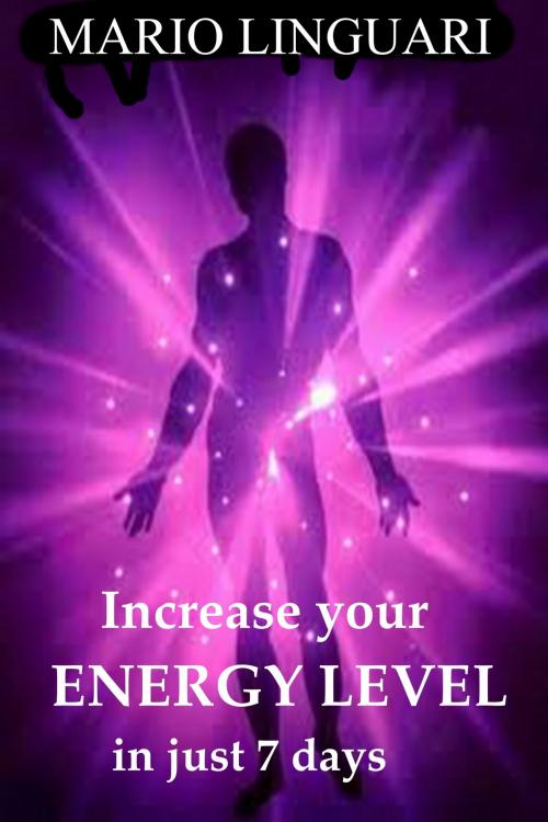 Cover of the book Increase your energy in 7 days by Mario Linguari, Kukuvaia Publishing