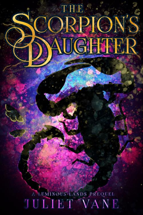 Cover of the book The Scorpion's Daughter by Juliet Vane, Juliet Vane