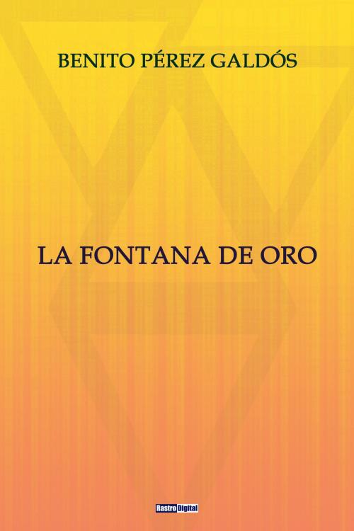 Cover of the book La Fontana de Oro by Benito Pérez Galdós, Rastro Books