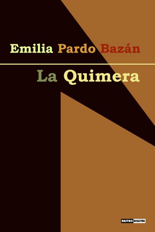 Cover of the book La quimera by Emilia Pardo Bazán, Rastro Books