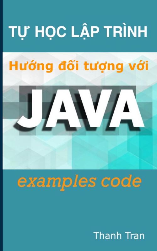 Cover of the book Lập trình hướng đối tượng với Java by Thanh Tran, Thanh Tran
