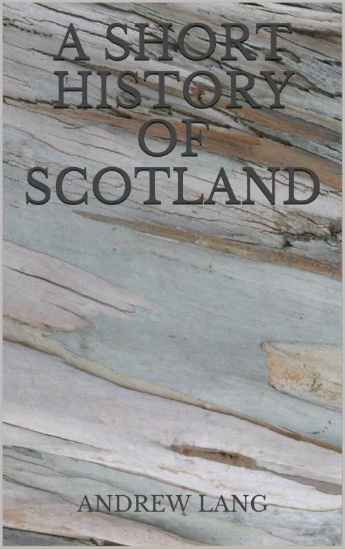 Cover of the book A Short History of Scotland by Andrew Lang, anamsaleem