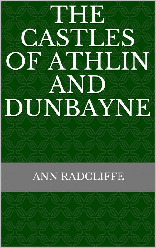 Cover of the book The Castles of Athlin and Dunbayne by Ann Radcliffe, anamsaleem