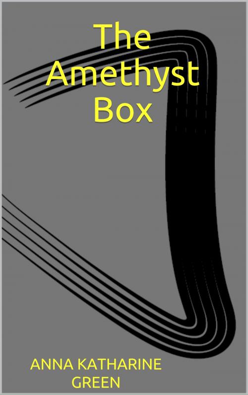 Cover of the book The Amethyst Box by Anna Katharine Green, anamsaleem