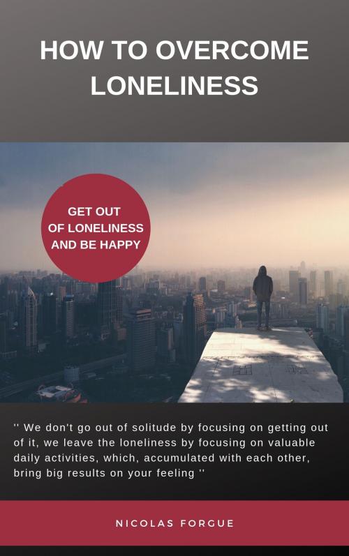 Cover of the book How to overcome loneliness by Nicolas Forgue, Nicolas Forgue