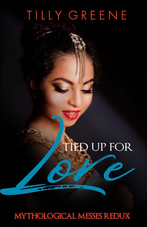 Cover of the book Tied Up for Love by Tilly Greene, Tilly Greene