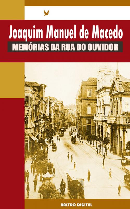 Cover of the book Memórias da Rua do Ouvidor by Joaquim Manuel de Macedo, Rastro Books