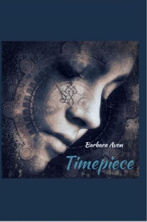 Cover of the book Timepiece by Barbara Avon, BUCCILLI Publishing