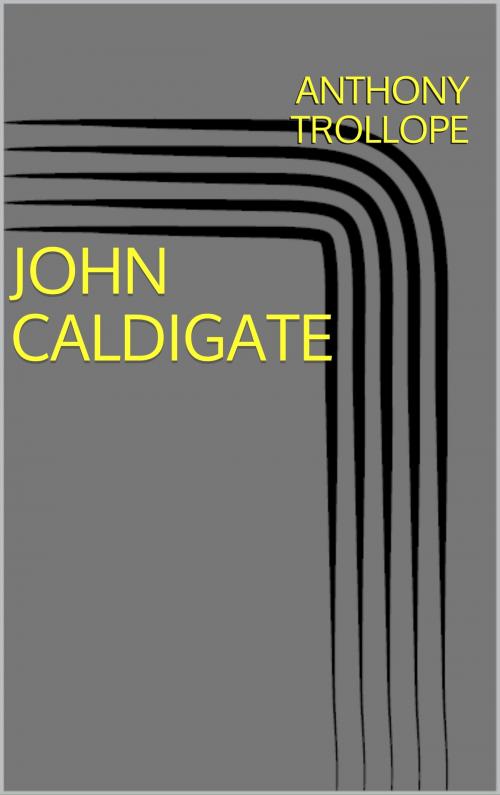 Cover of the book John Caldigate by Anthony Trollope, anamsaleem