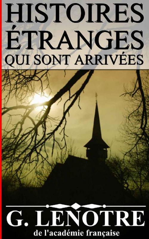 Cover of the book Histoires étranges qui sont arrivées by G. Lenotre, Sylvaine Varlaz