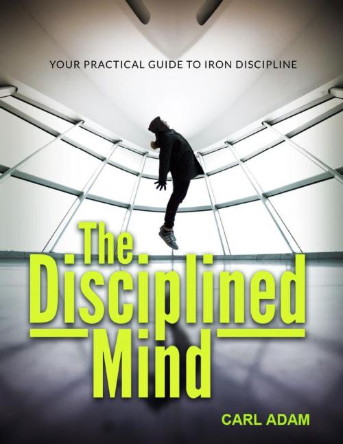 Cover of the book The Disciplined Mind by Carl Adam, BookLover