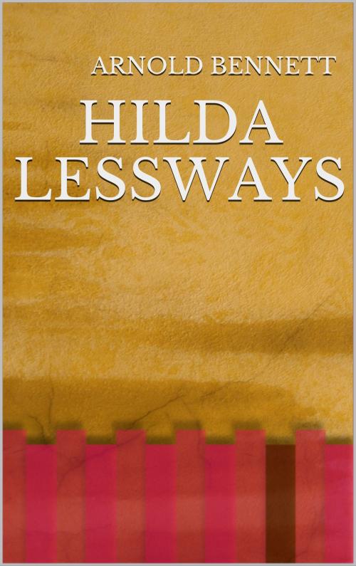 Cover of the book Hilda Lessways by Arnold Bennett, anamsaleem