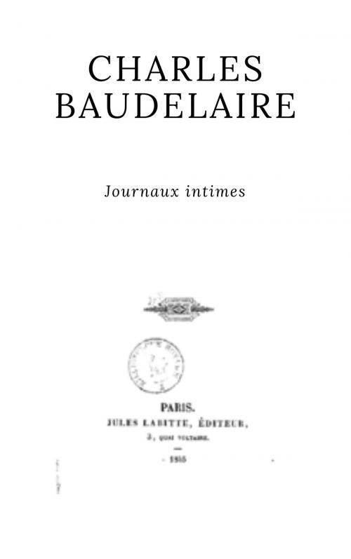 Cover of the book Journaux intimes by Charles Baudelaire, Charles Baudelaire