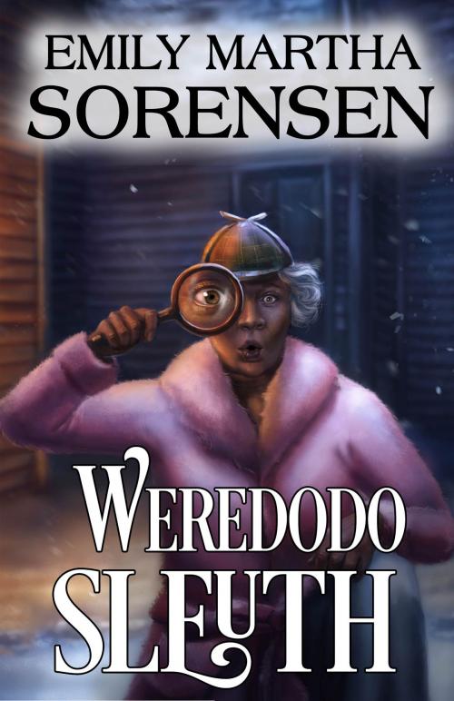 Cover of the book Weredodo Sleuth by Emily Martha Sorensen, Emily Martha Sorensen