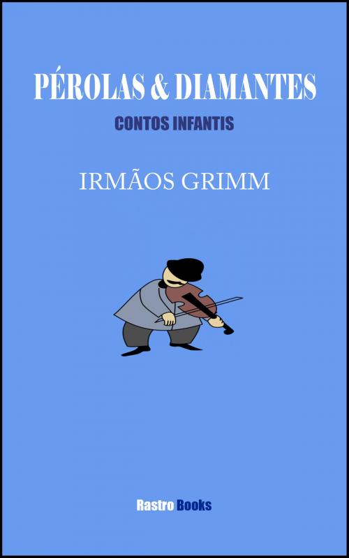 Cover of the book Perolas e Diamantes by Irmãos Grimm, Rastro Books